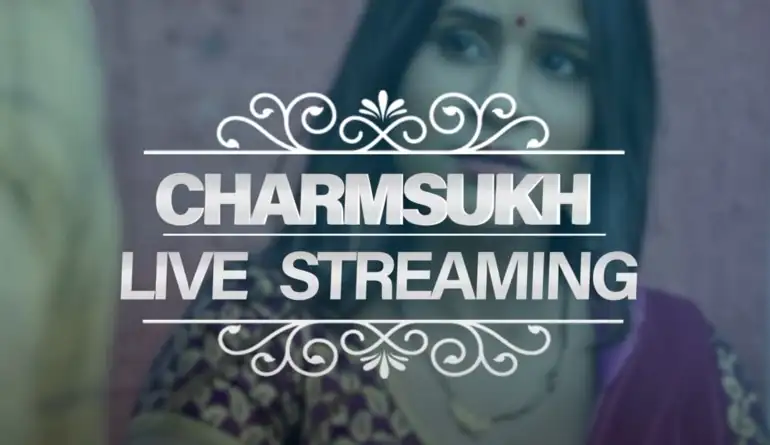 screenshot 8c6ff6 18 charmsukh live streaming s01 2021